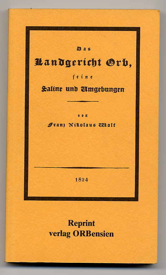 Wolf, Das Landgericht Orb, seine Saline und Umgebungen. Ein Beitrag zur Universa