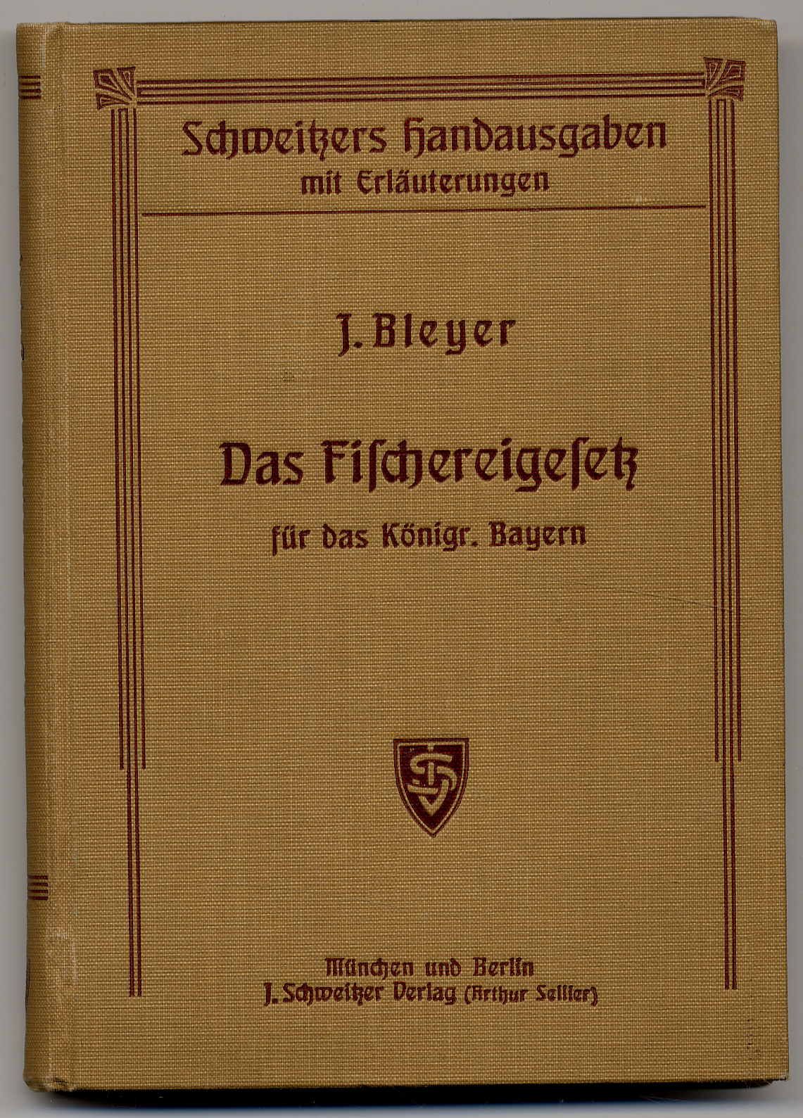 Bleyer, Das bayerische Fischereigesetz vom 15. August 1908 nebst der Landesfisch