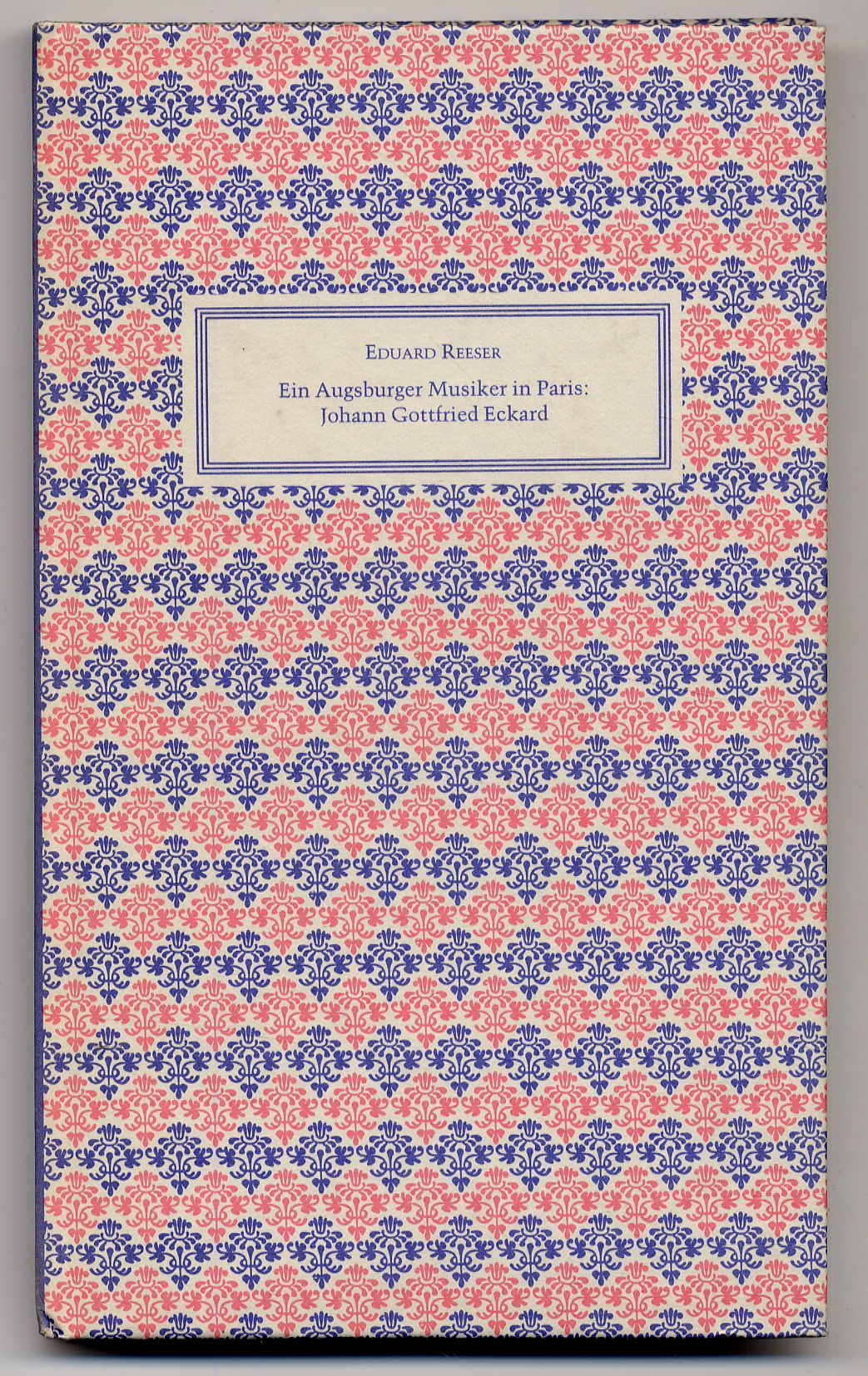 Reeser, Ein Augsburger Musiker in Paris: Johann Gottfried Eckard (1735-1809).