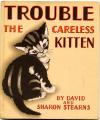 Stearns, Trouble. The Careless Kitten.