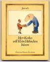 Janosch (d.i. Horst Eckert): Herr Korbes will Klein Hühnchen küssen. Eine Geschi