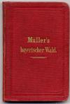 Müller, Adalbert Müller's Bayerischer Wald. Zum Gebrauche als Wegweiser für Reis